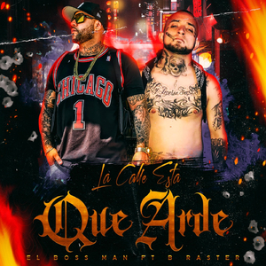 La Calle Esta Que Arde (feat. B-Raster)