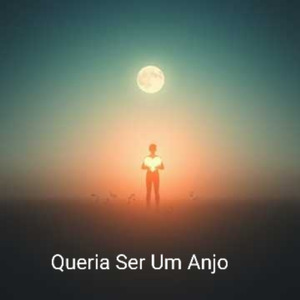 Queria Ser Um Anjo