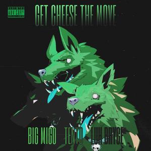 GET CHEESE THE MOVE (feat. Big Migo & Luh Bryce)