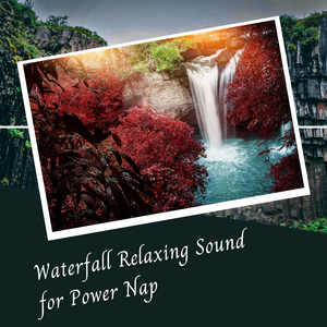 Waterfall Relaxing Sound for Power Nap - 1 Hour