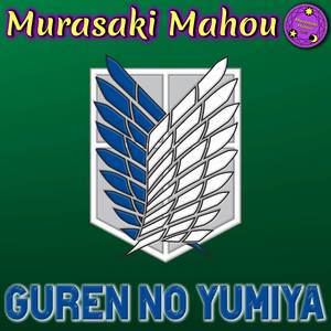 Guren no Yumiya (From "Attack on Titan")