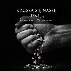 Kruszą się nasze dni