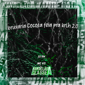 Bruxaria Cocota Feia pra Krlh 2.0