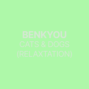 Cats and Dogs (Relaxation)