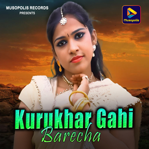 Kurukhar Gahi Barecha