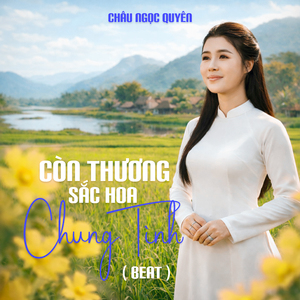 Còn Thương Sắc Hoa Chung Tình (Beat)