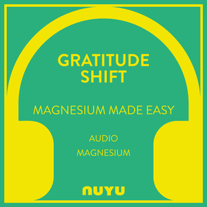 Gratitude Shift - Audio Magnesium