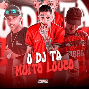 O Dj Tá Muito Louco