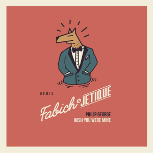 Wish You Were Mine (Fabich & Jetique Remix)