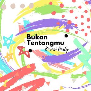 Bukan Tentangmu