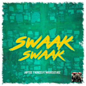 Swaak Swaak (FT. NockseeGee)