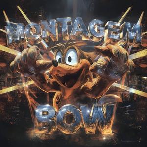 Montagem Bow (Sped Up)