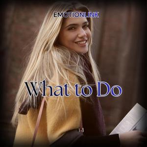 What To Do