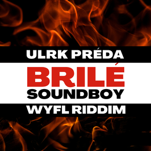 Brilé Soundboy (Wyfl Riddim)