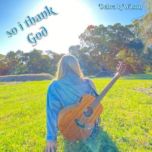 So I Thank God
