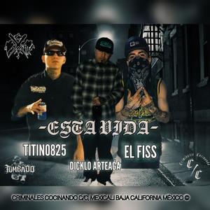 Esta vida (feat. El Fiss, Dycklo Artega & Criminales Cocinando)