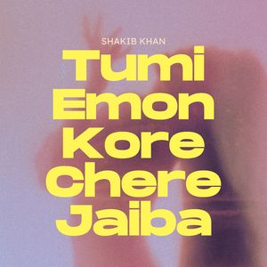 Tumi Emon Kore Chere Jaiba