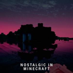 Nostalgic in Minecraft