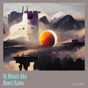 Dj Melati Aku Benci Kamu