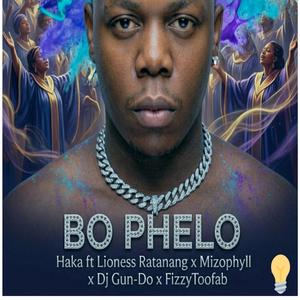Bo Phelo Haka (feat. Lioness Ratanang, Mizo Phyll, Dj Gun-Do SA & FizzyToofab)