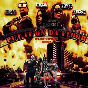 Put it on Da Floor (Flint Cypher) (feat. Kei Nova, KeLamil & Killa K)