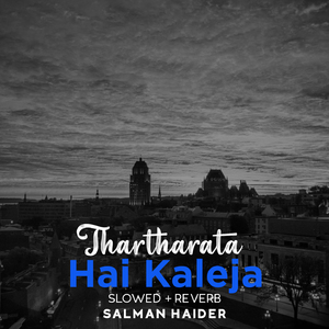 Thartharata Hai Kaleja Lofi