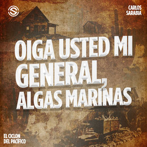 Oiga usted mi general/ Algas marinas