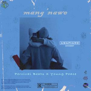 Mang'nawe (feat. Percival Beats & Young Peace)