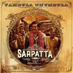 Vambula Thumbula (From "Sarpatta Parambarai")