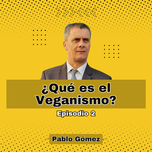 Qué es el Veganismo. Episodio 2