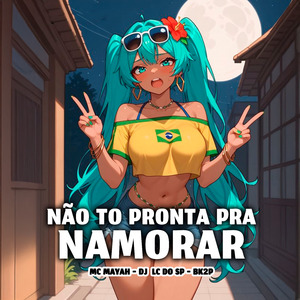 Não Tô Pronta pra Namorar