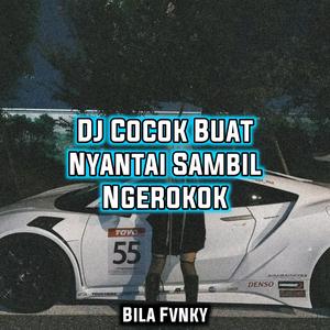 Dj Cocok Buat Nyantai Sambil Ngerokok