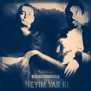Neyim Var Ki?
