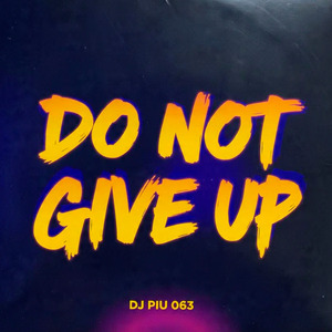Do Not Give Up