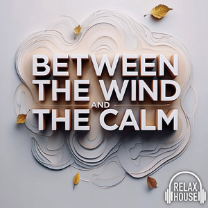 Between the Wind and the Calm