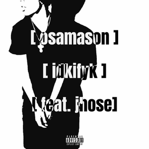 IDKIFYK (feat. Jhose)