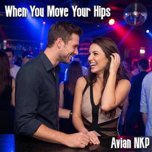 When You Move Your Hips