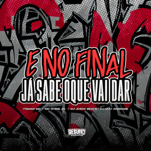 E No Final Ja Sabe O Que Vai Dar