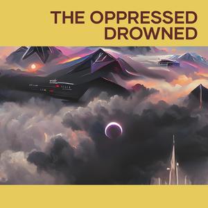 The Oppressed Drowned