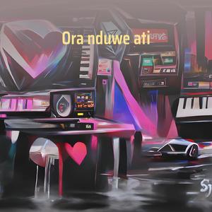 Ora Nduwe Ati