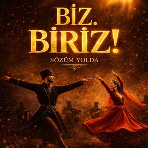 BİZ BİRİZ – Sözüm Yolda