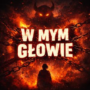 w głowie mym