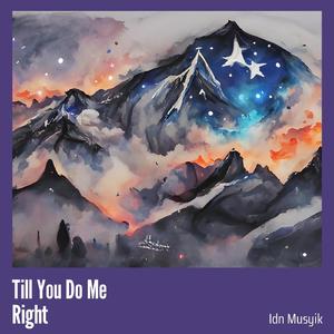 Till You do Me Right