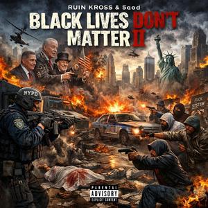 Black Lives Dont Matter II (feat. 5god.2020)