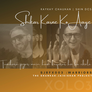 Shikar Karne Ko Aaye (feat. Shin DCS)