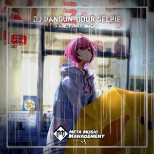 DJ BANGUN TIDUR SELPIE