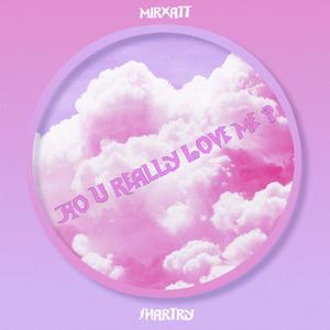 Do U Really Love Me？