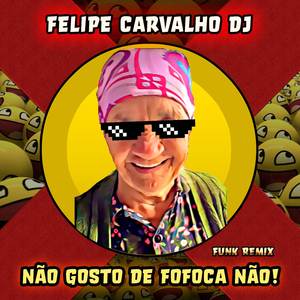 Não Gosto de Fofoca Não! (Funk Remix)