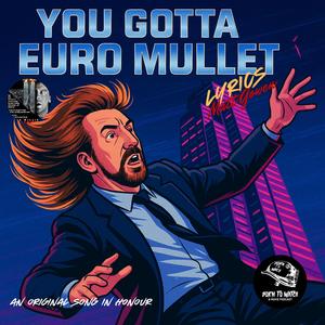 You Gotta Euro Mullet