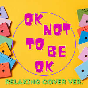 OK Not To Be OK (Relaxing Piano Cover ver.)